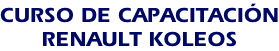 CURSO DE CAPACITACIÓN RENAULT KOLEOS